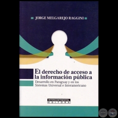 EL DERECHO DE ACCESO A LA INFORMACIÓN PÚBLICA - Autor: JORGE MELGAREJO RAGGINI - Año 2017
